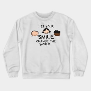Let Your Smile Change The World Crewneck Sweatshirt